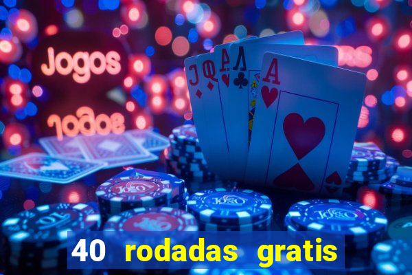 40 rodadas gratis jon bet